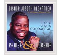 Bishop Joseph A. Alexander & The Kingdom Dominion - Praise & Worshipmore Than a Conqueror