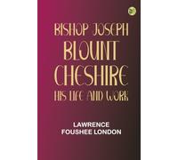 Bishop Joseph Blount Cheshire: His Life and Work