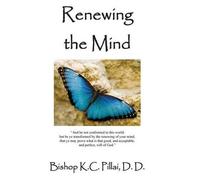 Bishop Kc Pillai DD Renewing the Mind (Tascabile)