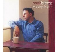 Bishop, Mark - Can I Pray For You?