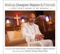 Bishop Mason & Friends - Just Can't Make It By Myself