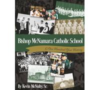 Bishop McNamara Catholic School: A 100 Year History - Vol. 2