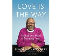 Bishop Michael B. Curry Love is the Way (Copertina rigida)