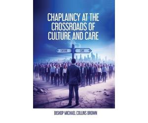 Bishop Michael Collins B Chaplaincy at the Crossroads of Culture & (Tascabile)