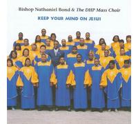 Bishop Nathaniel Bond & Dhp Ma - Keep Your Mind on Jesus
