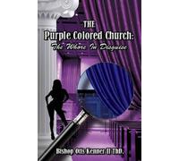 Bishop Otis Kenner Th D The Purple Colored Church (Tascabile)