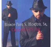 Bishop Paul S Morton Sr. - Crescent City Fire