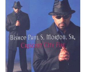 Bishop Paul S Morton Sr. - Crescent City Fire