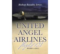 Bishop Royalty Jones United Angel Airlines Flight 128 (Tascabile)
