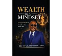 Bishop Sylvester Asobo Wealth Is A Mindset (Tascabile)