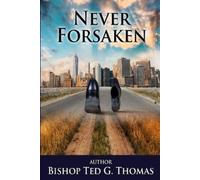 Bishop Ted G Thomas Never Forsaken (Tascabile)