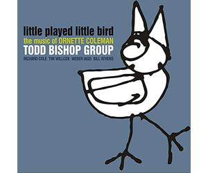 Bishop, Todd - Little Played Little Bird-Music Of Ornette Coleman