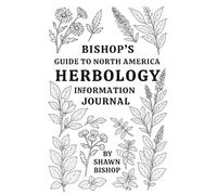 Bishop's Guide to North America Herbology: An Interactive Reference for Identifying, Understanding, and Personalizing Herbal Knowledge