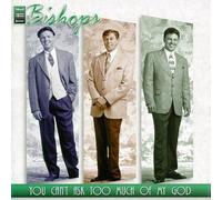 Bishops - You Can't Ask Too Much of My God