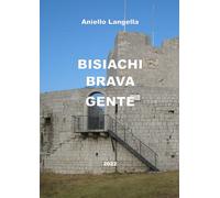 Bisiachi Brava Gente di Aniello Langella, 2022, Youcanprint