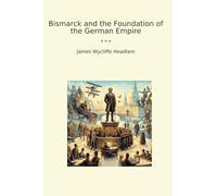 Bismarck and the Foundation of the German Empire