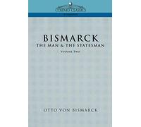 [(Bismarck: The Man & the Statesman, Vol. 2 )] [Author: Otto Von Bismarck] [Jan-2013]