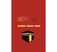 bismillah ar-rahman ar-rahim: Joli carnet de notes rouge de 100 pages avec une caligraphie de la kaaba pour musulmans : carnet, journal de bord, ... pour apprendre l'arabe/ Format : 15*23 cm