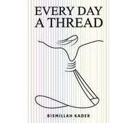 Bismillah Kader Every Day a Thread (Tascabile)