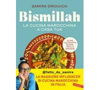 Bismillah. La cucina marocchina a casa tua. Oltre 100 ricette buone, facili e speziate