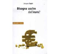 Bisogna uscire dall'euro?