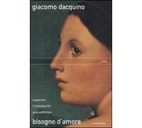 Bisogno d'amore. Superare l'immaturità psicoaffettiva