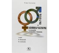 Bisogno e soddisfazione. La sessualità al maschile e femminile