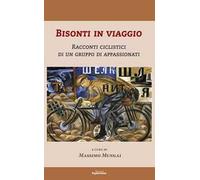Bisonti in viaggio. Racconti ciclistici di un gruppo di appassionati