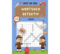 Bist du ein Wortsuchdetektiv? - Wortsuchrätsel - Rätselbuch für Kinder von 7-10 Jahren (Band 2: Berufe): Entdecke Berufe im Wortsuch-Abenteuer - Rätselspaß zum Mitdenken, Suchen & Lernen