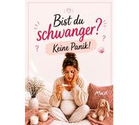 Bist du schwanger? Keine Panik!