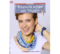 Bisutería tejida con Tricotín: 15 proyectos paso a paso [Lingua spagnola]