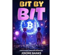 Bit by Bit: A Kid's Guide to Bitcoin Adventure