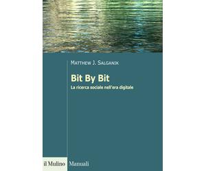 Bit By Bit. La ricerca sociale nell'era digitale - Salganik Matthew J.