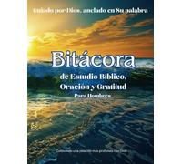 Bitácora de Estudio Bíblico, Oración y Gratitud: Guiado por Dios, anclado en su palabra
