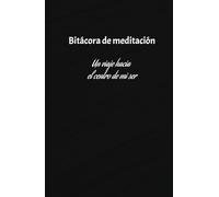 Bitácora de meditación: Diario de reflexiones para adentrarte en lo más profundo de tu ser. Notebook in Spanish / Cuaderno en Español.: Cuaderno de ... y Reflexiones para una Vida Más Plena
