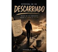 BITACORA DE UN DESCARRIADO: Notas de un caminante entre el mundo y la fe