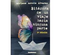BITÁCORA DE UN VIAJE HACIA NINGUNA PARTE: Segunda edición