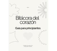 Bitácora del Corazón: Cuaderno de ejercicios para el alma