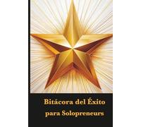 Bitácora del Éxito para Solopreneurs: Registra tus logros diarios y haz crecer tu negocio paso a paso.