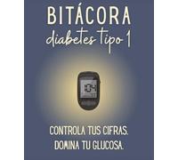 BITÁCORA diabetes tipo 1: Tu cuaderno personal para diabético tipo 1 - entiende tus patrones para tomar control