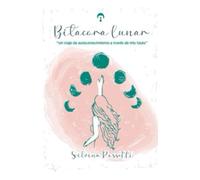 Bitácora Lunar: Un viaje de autoconocimiento a traves de mis fases