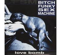 Bitch Funky Sex Machine - Love Bomb