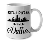 Bitch Please I‘M From Dallas Tazza Ceramica Mug Resistente Tazza Colazione Per Cucina Espresso Latte Casa 330Ml