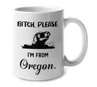 Bitch Please I‘M From Oregon Tazza Colazione Ceramica Tazza Resistente Tazzine Da Caffè Per Ufficio Cappuccino Tè Latte 330Ml