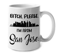 Bitch Please I‘M From San Jose Tazze Divertente Mug Resistente Tazza Per Tè Espresso Latte Cappuccino 330Ml