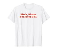 Bitch Please I'm From Hell - Divertente regalo bavaglio Maglietta