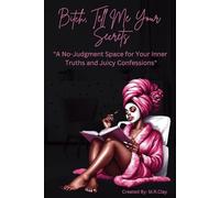 Bitch, Tell Me Your Secrets!!: "A No-Judgment Space for Your Inner Truths and Juicy Confessions" (Prompted and Blank Lined Pages)