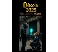 Bitcoin 2025: Alles über die Haupt Kryptowährung, Erklärungen zu Blockchain, Mining, Wallets, Inflation, digtalem Geld, Wertspeicher, Regulierung und Chancen für Anleger