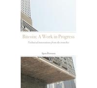 Bitcoin: A Work in Progress: Technical innovations from the trenches