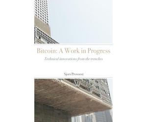 Bitcoin: A Work in Progress: Technical innovations from the trenches